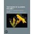 Text-Book of Algebra Volume 1; With Exercises for Secondary Schools and Colleges