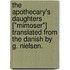 The Apothecary's Daughters ["Mimoser"] Translated from the Danish by G. Nielsen.