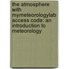The Atmosphere with Mymeteorologylab Access Code: An Introduction to Meteorology by Frederick K. Lutgens