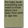 The Baby Book: Everything You Need to Know about Your Baby from Birth to Age Two door William Sears