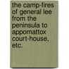 The Camp-Fires of General Lee from the Peninsula to Appomattox Court-House, etc. door Edward Sylvester. Ellis