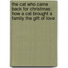 The Cat Who Came Back for Christmas: How a Cat Brought a Family the Gift of Love door Julian Romp