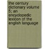 The Century Dictionary Volume 5; An Encyclopedic Lexicon of the English Language