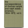 The Correspondence Of Thomas Carlyle And Ralph Waldo Emerson, 1834-1872, Vol Ii. door Thomas Carlyle