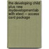 The Developing Child Plus New MyDevelopmentLab with Etext -- Access Card Package