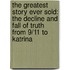 The Greatest Story Ever Sold: The Decline And Fall Of Truth From 9/11 To Katrina