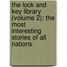 The Lock And Key Library (Volume 2); The Most Interesting Stories Of All Nations door Julian Hawthorne