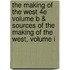 The Making of the West 4e Volume B & Sources of the Making of the West, Volume I