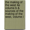 The Making of the West 4e Volume B & Sources of the Making of the West, Volume I door Thomas R. Martin