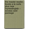 The Master Reader, Books a la Carte Plus New Myreadinglab -- Access Card Package by D.J. Henry
