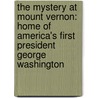 The Mystery At Mount Vernon: Home Of America's First President George Washington door Carole Marsh