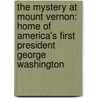 The Mystery At Mount Vernon: Home Of America's First President George Washington by Carole Marsh