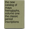 The New Catalog of Maya Hieroglyphs, Volume One: The Classic Period Inscriptions door Matthew G. Looper