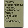 The New Codependency: Help and Guidance for Today's Generation [With Headphones] door Melody Beattie
