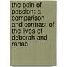 The Pain of Passion: A Comparison and Contrast of the Lives of Deborah and Rahab door Conswella Robinson