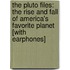 The Pluto Files: The Rise and Fall of America's Favorite Planet [With Earphones]