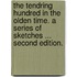The Tendring Hundred in the Olden Time. A series of sketches ... Second edition.