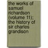 The Works Of Samuel Richardson (Volume 11); The History Of Sir Charles Grandison
