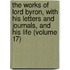 The Works of Lord Byron, with His Letters and Journals, and His Life (Volume 17)