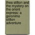 Thea Stilton and the Mystery on the Orient Express: A Geronimo Stilton Adventure