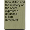 Thea Stilton and the Mystery on the Orient Express: A Geronimo Stilton Adventure door Thea Stilton