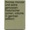 Thomas Münzer Und Seine Genossen: Historischer Roman, Volume 3 (German Edition) by Köhler Ludwig
