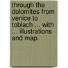 Through the Dolomites from Venice to Toblach ... With ... illustrations and map. door Alexander Robertson