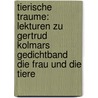 Tierische Traume: Lekturen Zu Gertrud Kolmars Gedichtband Die Frau Und Die Tiere door Kathy Zarnegin