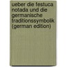 Ueber Die Festuca Notada Und Die Germanische Traditionssymbolik (German Edition) door Andreas Ludwig Michelsen