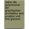Ueber die Polychromie der griechischen Architektur and Sculptur und ihre Grenzen by Kugler Franz