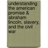 Understanding The American Promise & Abraham Lincoln, Slavery, And The Civil War door University Michael P. Johnson