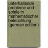 Unterhaltende Probleme Und Spiele in Mathematischer Beleuchtung (German Edition) door Grosse Wilhelm