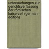 Untersuchungen Zur Gerichtsverfassung Der Römischen Kaiserzeit (German Edition) door Jörs Paul