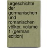 Urgeschichte Der Germanischen Und Romanischen Völker, Volume 1 (German Edition) by Dahn Felix