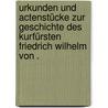 Urkunden und Actenstücke zur Geschichte des Kurfürsten Friedrich Wilhelm von . door Wilhelm Friedrich