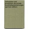 Verbrechen und prostitution als soziale krankheitserscheinungen (German Edition) door Hirsch Paul