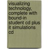 Visualizing Technology, Complete With Bound-in Student Cd Plus It Simulations Cd door Debra Geoghan