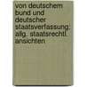 Von Deutschem Bund Und Deutscher Staatsverfassung: Allg. Staatsrechtl. Ansichten by Jakob Friedrich Fries