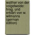 Walther Von Der Volgelweide: Hrsg. Und Erklärt Von W. Wilmanns (German Edition)