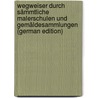 Wegweiser Durch Sämmtliche Malerschulen Und Gemäldesammlungen (German Edition) door Wilhelm