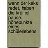 Wenn der Keks redet, haben die Krümel Pause. Höhepunkte eines Schülerlebens by Malte Pieper