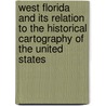 West Florida and Its Relation to the Historical Cartography of the United States by Henry Edward Chambers