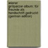 Wiener Grillparzer-Album: Für Freunde Als Handschrift Gedruckt (German Edition)