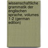 Wissenschaftliche Grammatik Der Englischen Sprache, Volumes 1-2 (German Edition) door Fiedler Eduard