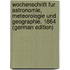 Wochenschrift Fur Astronomie, Meteorologie Und Geographie. 1864 (German Edition)