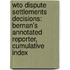 Wto Dispute Settlements Decisions: Bernan's Annotated Reporter, Cumulative Index