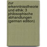 Zur Erkenntnisstheorie Und Ethik: 3 Philosophische Abhandlungen (German Edition) door Heinrich Witte Johannes