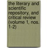 the Literary and Scientific Repository, and Critical Review (Volume 1, Nos. 1-2) by Charles Kitchell Gardner