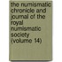 the Numismatic Chronicle and Journal of the Royal Numismatic Society (Volume 14)