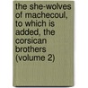 the She-Wolves of Machecoul, to Which Is Added, the Corsican Brothers (Volume 2) door Fils Alexandre Dumas
